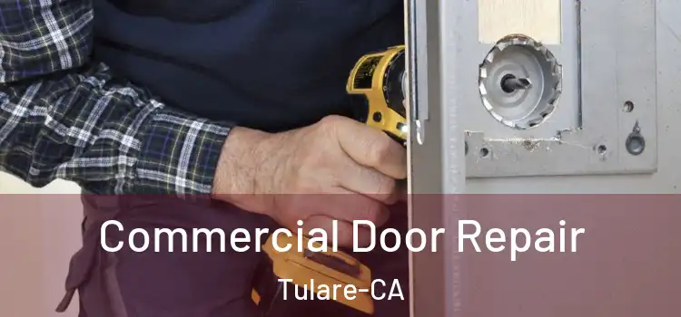  Commercial Door Repair Tulare-CA