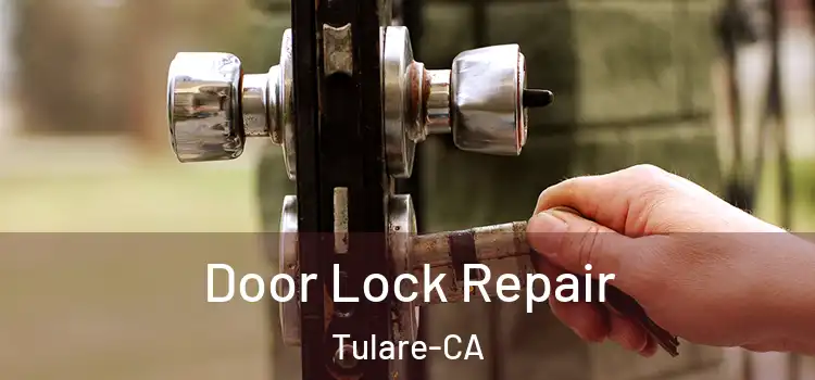  Door Lock Repair Tulare-CA