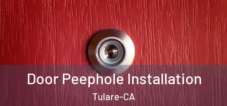 Door Peephole Installation Tulare-CA