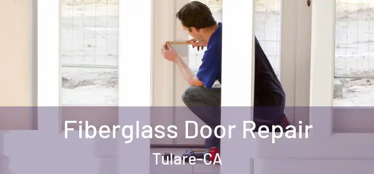  Fiberglass Door Repair Tulare-CA