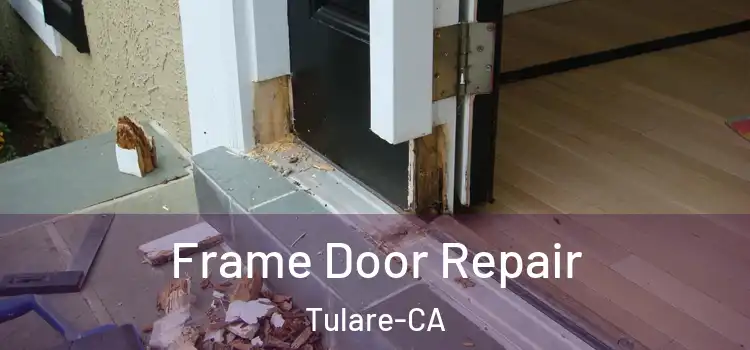 Frame Door Repair Tulare-CA