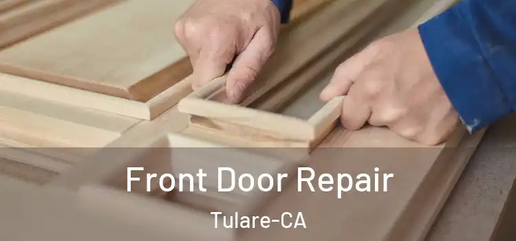  Front Door Repair Tulare-CA