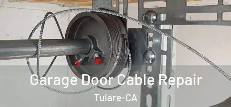 Garage Door Cable Repair Tulare-CA