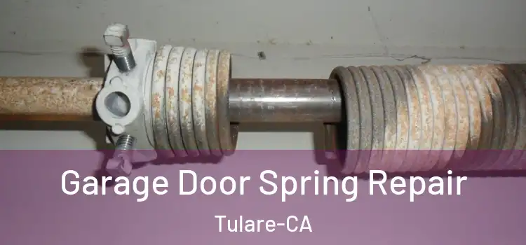 Garage Door Spring Repair Tulare-CA