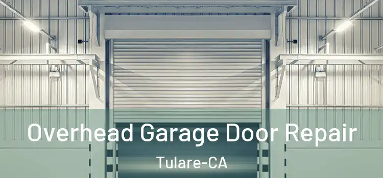  Overhead Garage Door Repair Tulare-CA